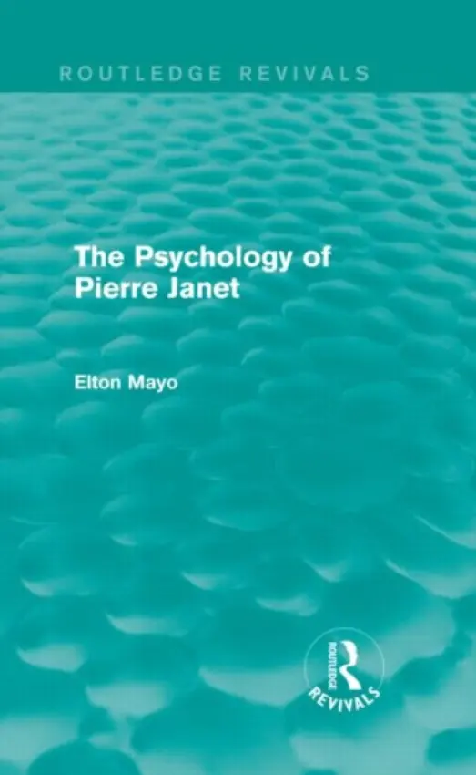 Psychology of Pierre Janet (Routledge Revivals) - Mayo, Elton