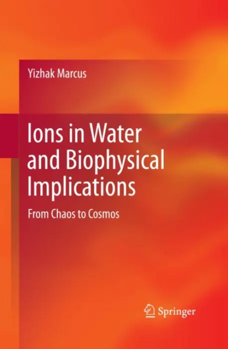 Ions in Water and Biophysical Implications - Marcus, Yizhak