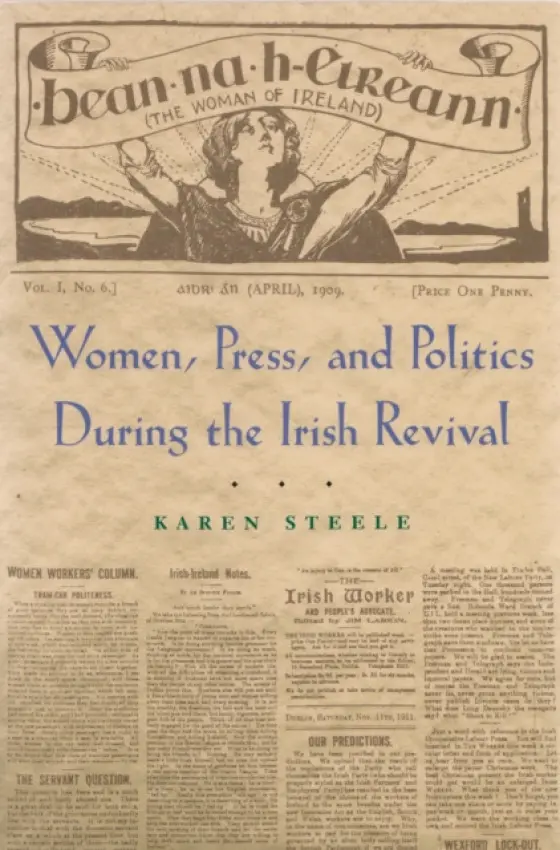 Women, Press, and Politics During the Irish Revival - Steele, Karen