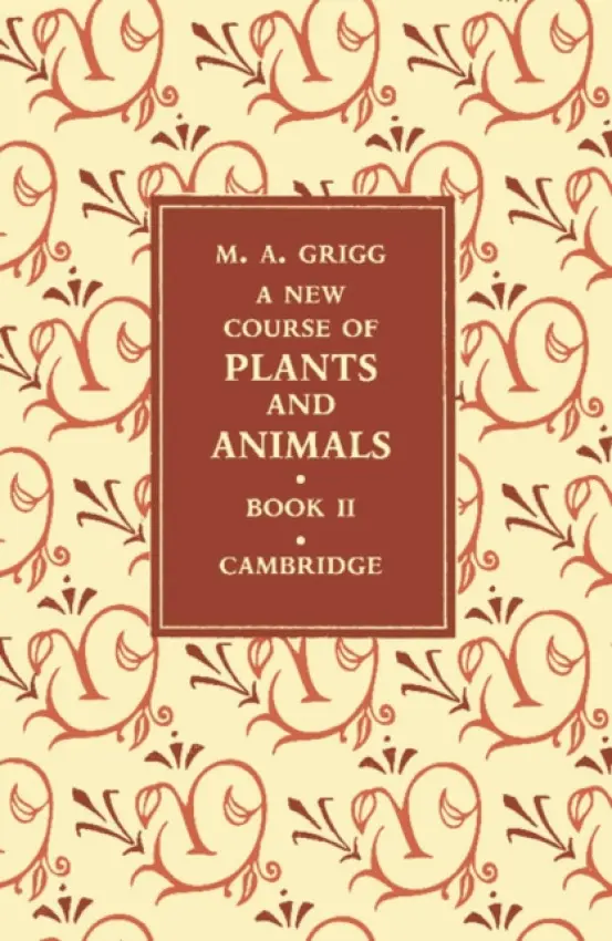 New Course of Plants and Animals: Volume 2 - Grigg, M. A.