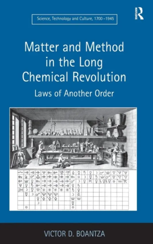Matter and Method in the Long Chemical Revolution - Boantza, Victor D.