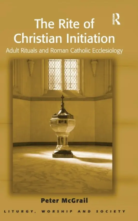 Rite of Christian Initiation - McGrail, Peter