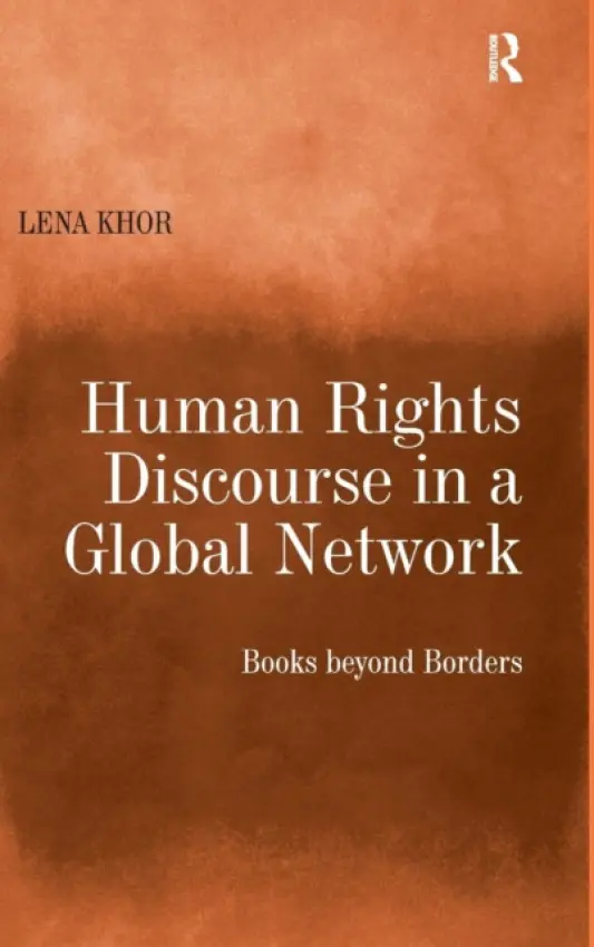 Human Rights Discourse in a Global Network - Khor, Lena