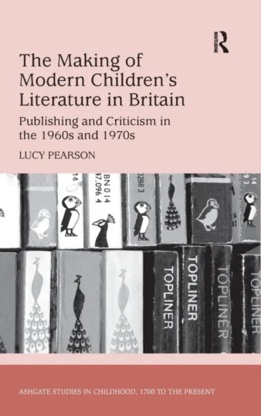 Making of Modern Children's Literature in Britain - Pearson, Lucy