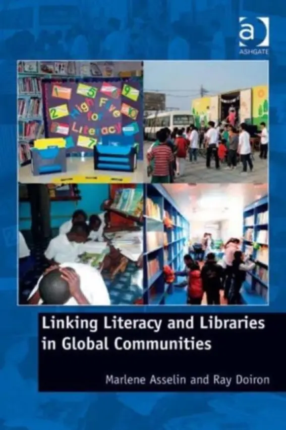 Linking Literacy and Libraries in Global Communities - Asselin, Marlene a Doiron, Ray