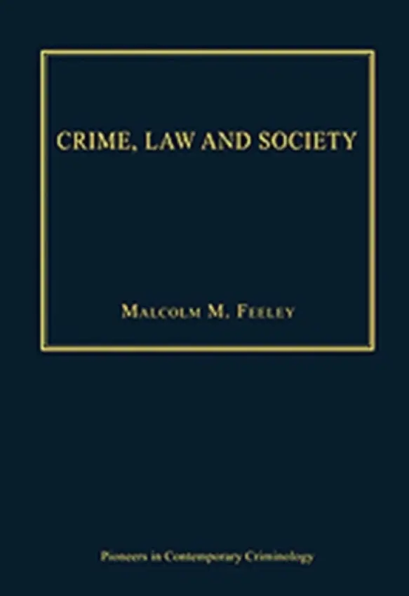 Crime, Law and Society - Feeley, MalcolmM.
