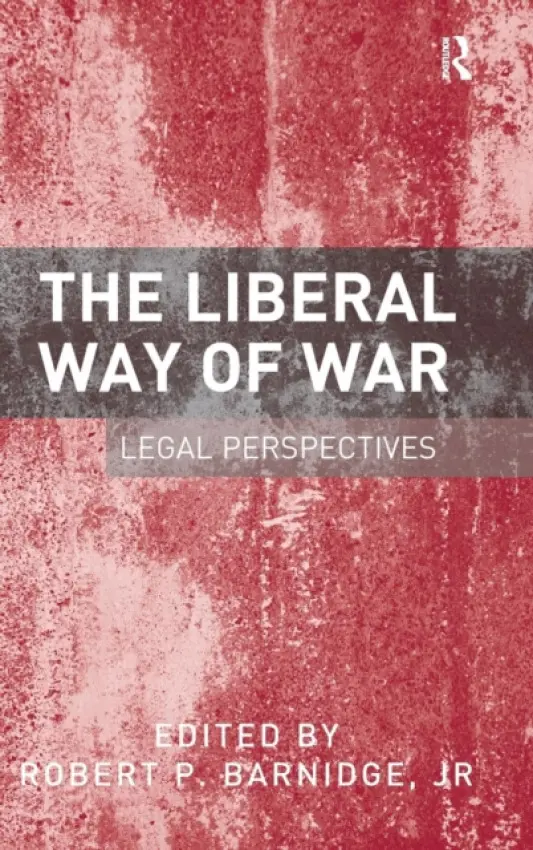 Liberal Way of War - Barnidge, Robert P. a Jr