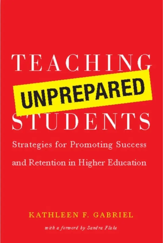 Teaching Unprepared Students - Gabriel, Kathleen F.