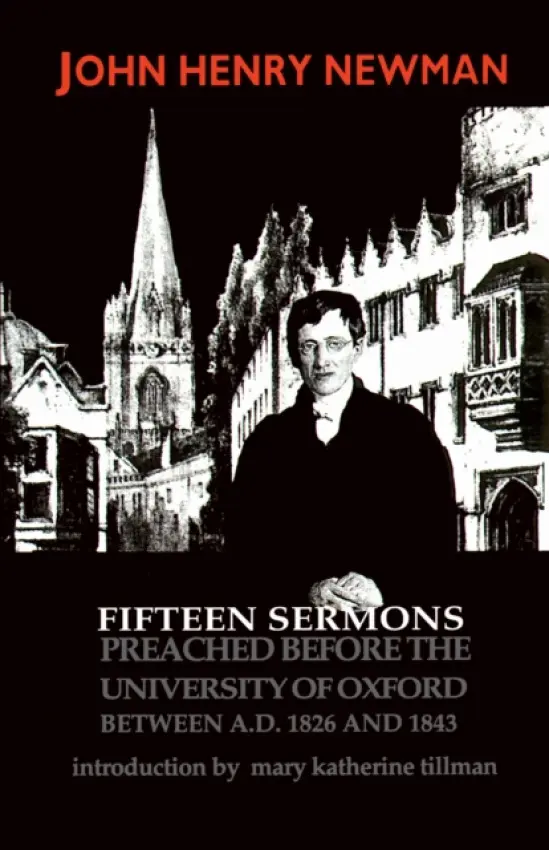 Fifteen Sermons Preached Before the University of Oxford Between a.D. 1826 and 1843 - Newman, John Henry Cardinal