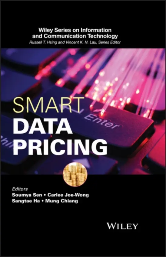 Smart Data Pricing - Sen, Soumya (University of Minnesota) a Joe-Wong, Carlee (Princeton University) a Ha, Sangtae (Professor, University of Colorado-Boulder) a Chiang, Mung (Professor, Princeton University)