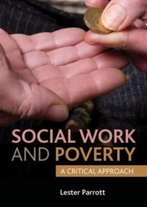 Social Work and Poverty - Parrott, Lester (School of Public Policy and Professional Practice, Keele University.)