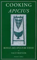 Cooking Apicius - Grainger, Sally