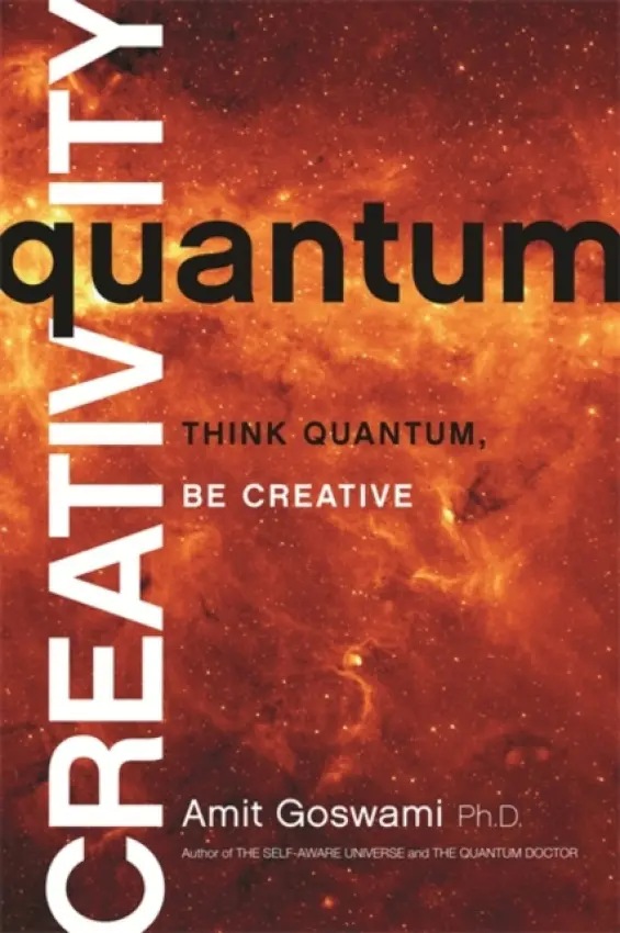 Quantum Creativity - Goswami, Amit, Ph.D.