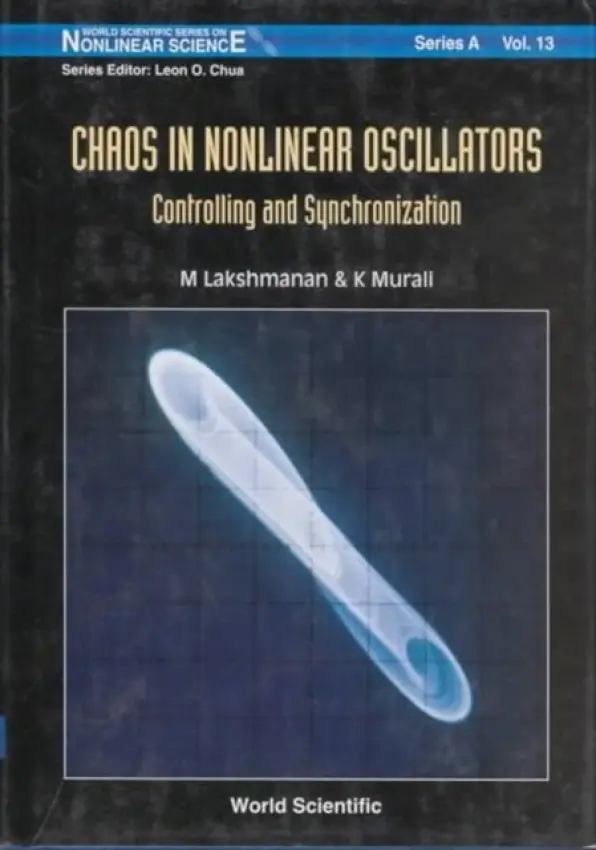 Chaos In Nonlinear Oscillators: Controlling And Synchronization - Lakshmanan, M (Bharathidason Univ, India) a Murali, K (Bharathidason Univ, India)