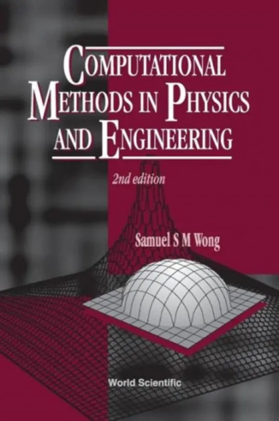 Computational Methods In Physics And Engineering (2nd Edition) - Wong, Samuel S M (Univ Of Toronto, Canada)