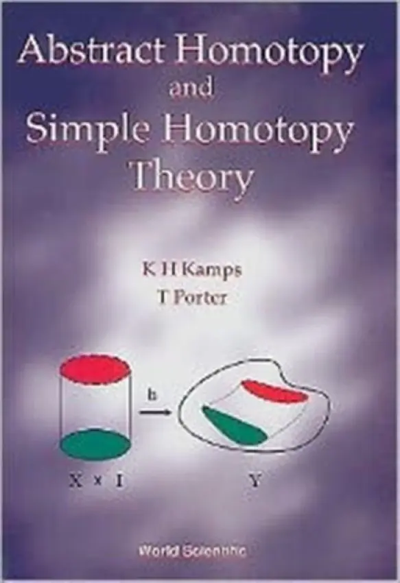 Abstract Homotopy And Simple Homotopy Theory - Kamps, K Heiner (Fern Univ, Germany) a Porter, Timothy (Univ Of Wales Bangor, Uk)