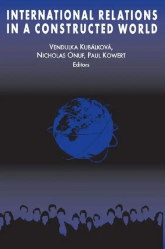 International Relations in a Constructed World - Kubalkova, Vendulka