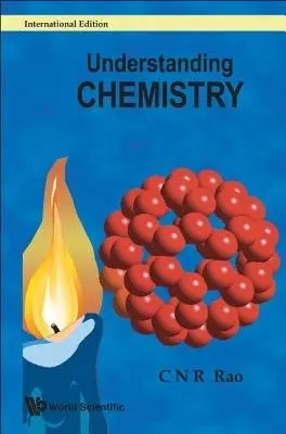 Understanding Chemistry - Rao, C N R (Jawaharlal Nehru Centre For Advanced Scientific Research  a  Indian Inst Of Science, Bangalore, India)