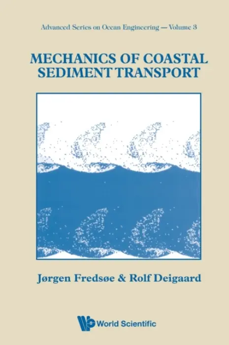Mechanics Of Coastal Sediment Transport - Fredsoe, Jorgen (Technical Univ Of Denmark, Denmark) a Deigaard, Rolf (Dhi, Denmark)