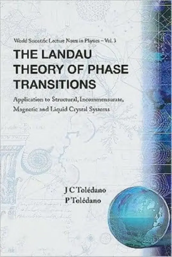 Landau Theory Of Phase Transitions, The: Application To Structural, Incommensurate, Magnetic And Liquid Crystal Systems - Toledano, Pierre (.) a Toledano, Jean-claude (Ecole Polytechnique, France)