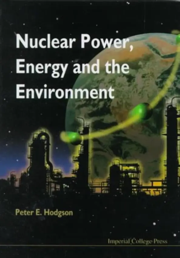 Nuclear Power, Energy And The Environment - Hodgson, Peter E (Univ Of Oxford, Uk)