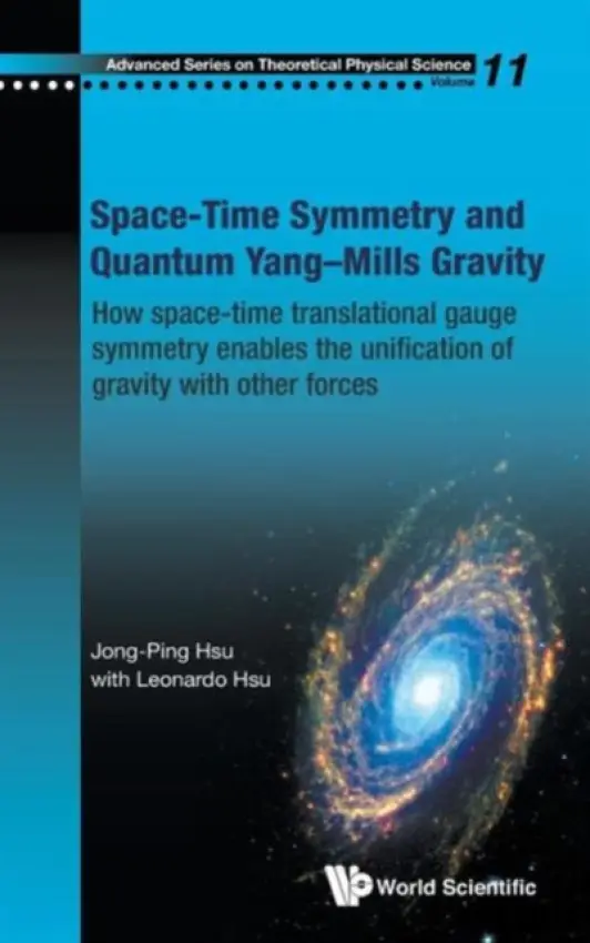 Space-time Symmetry And Quantum Yang-mills Gravity: How Space-time Translational Gauge Symmetry Enables The Unification Of Gravity With Other Forces - Hsu, Jong-ping (Univ Of Massachusetts At Dartmouth, Usa) a Hsu, Leonardo (Santa Rosa Junior College, Usa)