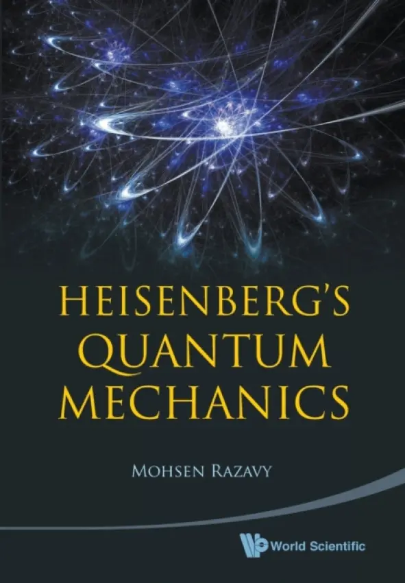Heisenberg's Quantum Mechanics - Razavy, Mohsen (Univ Of Alberta, Canada)