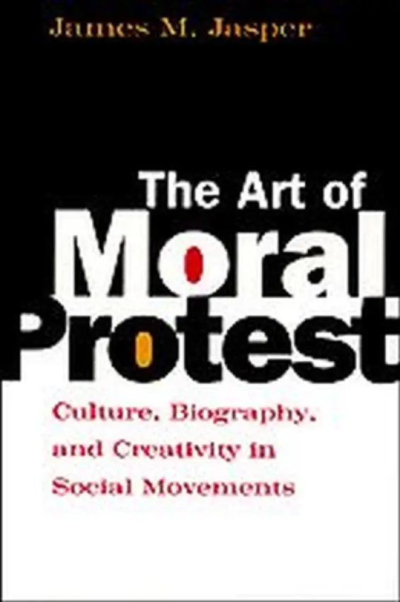 Art of Moral Protest - Jasper, James M. (City University of New York, USA)
