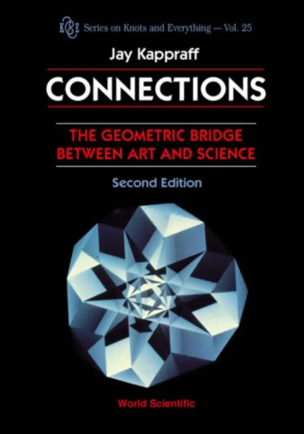 Connections: The Geometric Bridge Between Art & Science (2nd Edition) - Kappraff, Jay (New Jersey Inst Of Technology, Usa)