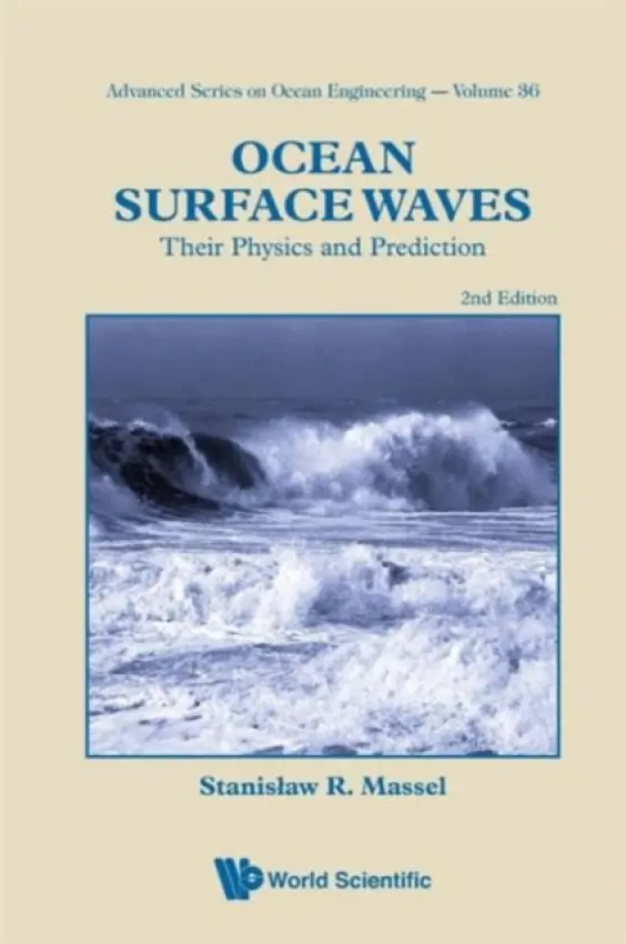 Ocean Surface Waves: Their Physics And Prediction (2nd Edition) - Massel, Stanislaw Ryszard (Inst Of Oceanology Of The Polish Academy Of Sciences, Sopot, Poland)