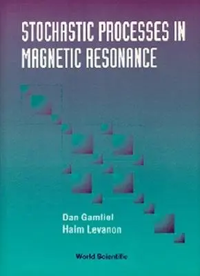Stochastic Processes In Magnetic Resonance - Gamliel, Dan (Hebrew Univ Of Jerusalem, Israel) a Levanon, Haim (Hebrew Univ Of Jerusalem, Israel)