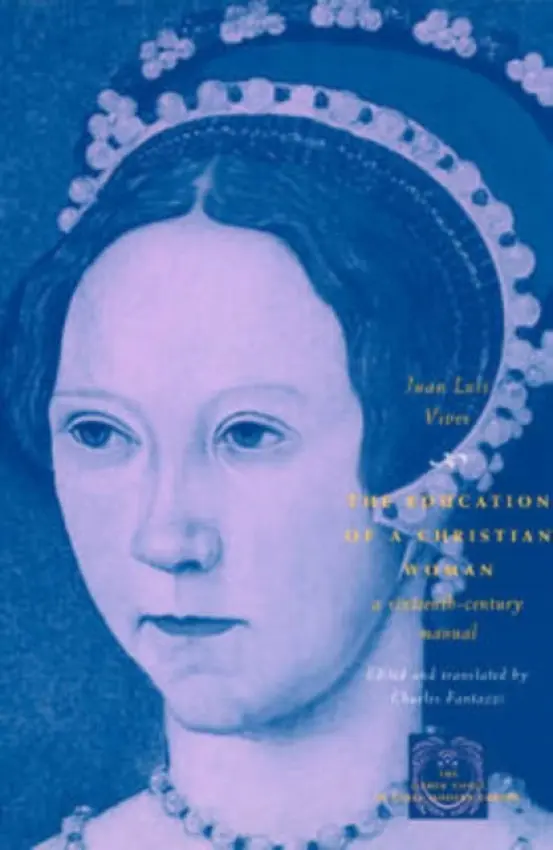 Education of a Christian Woman - Vives, Juan Luis