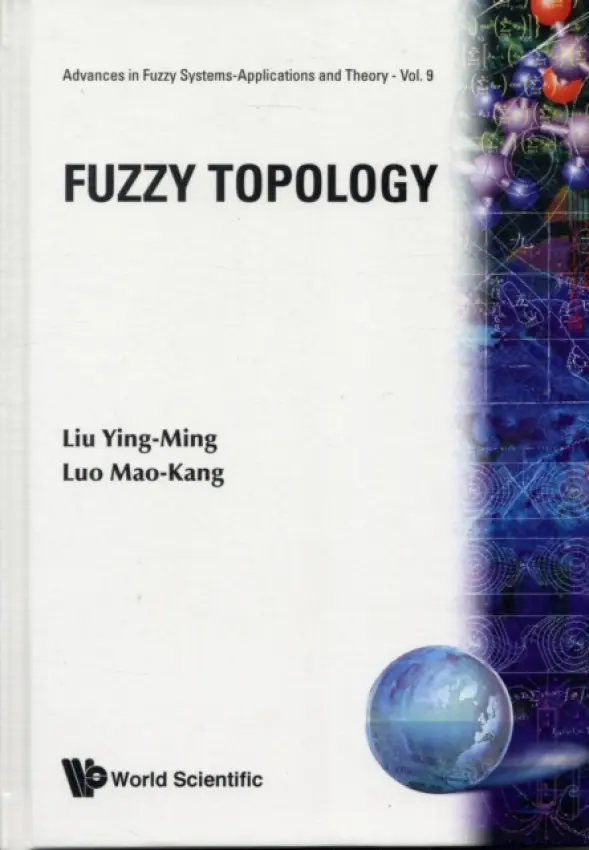 Fuzzy Topology - Liu, Ying-ming (Sichuan Union Univ, China) a Luo, Mao-kang (Sichuan Univ, China)