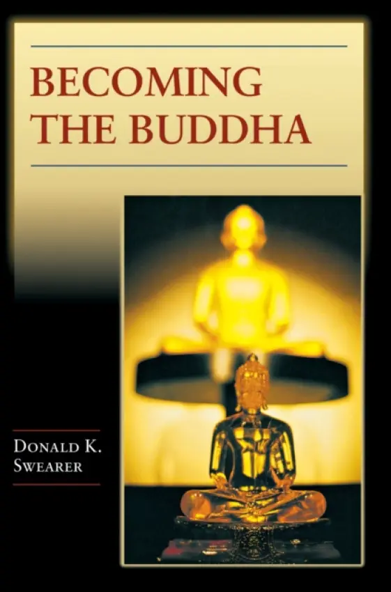 Becoming the Buddha - Swearer, Donald K.