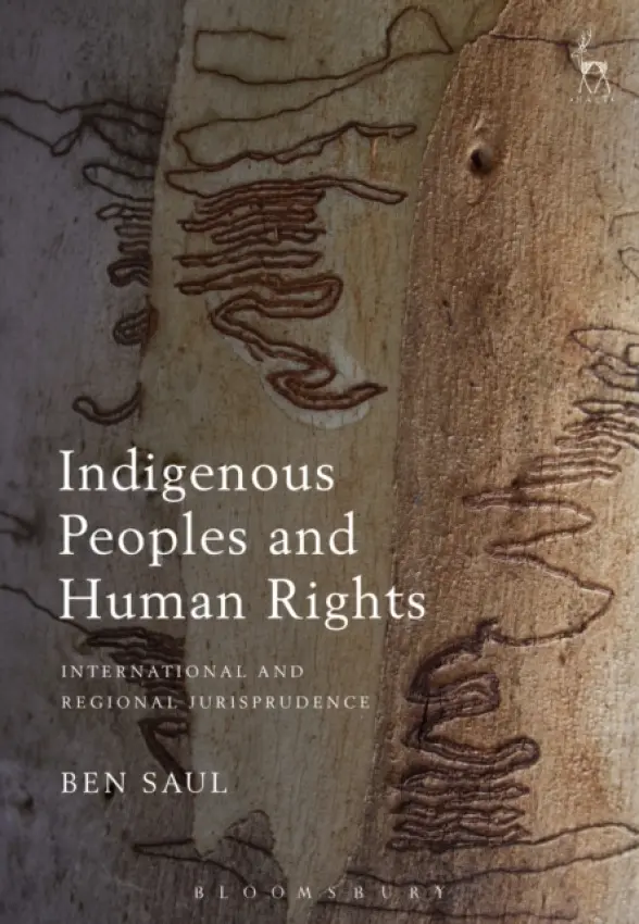 Indigenous Peoples and Human Rights - Saul, Dr Ben (University of Sydney, Australia)
