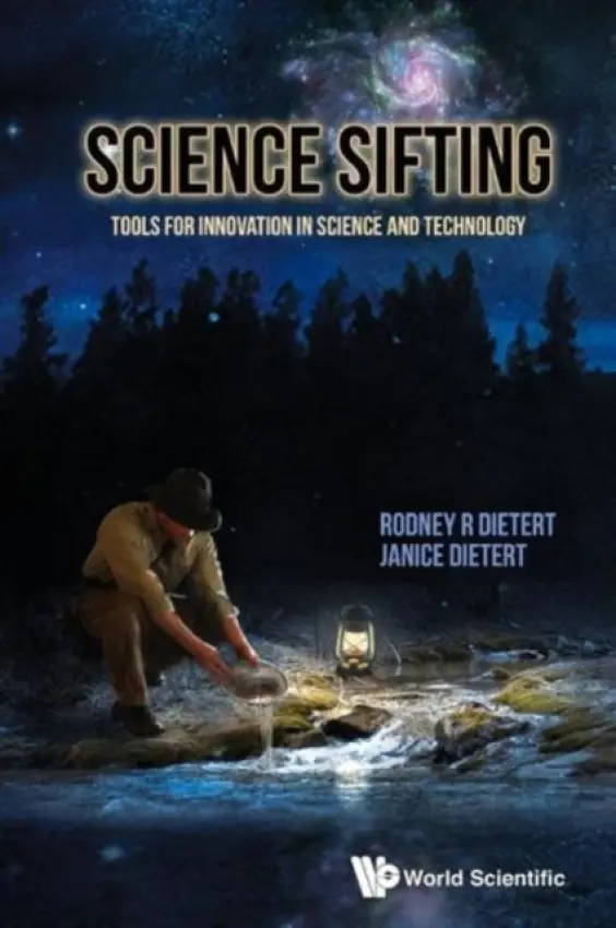 Science Sifting: Tools For Innovation In Science And Technology - Dietert, Janice M (Performance Plus Consulting, Usa) a Dietert, Rodney R (Cornell Univ, Usa)