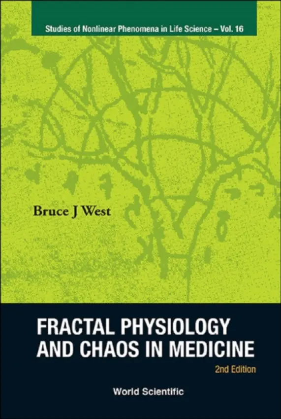 Fractal Physiology And Chaos In Medicine (2nd Edition) - West, Bruce J (Army Research Office, Usa)