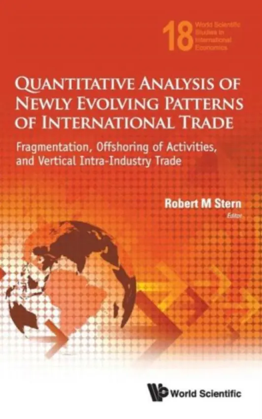 Quantitative Analysis Of Newly Evolving Patterns Of International Trade: Fragmentation, Offshoring Of Activities, And Vertical Intra-industry Trade