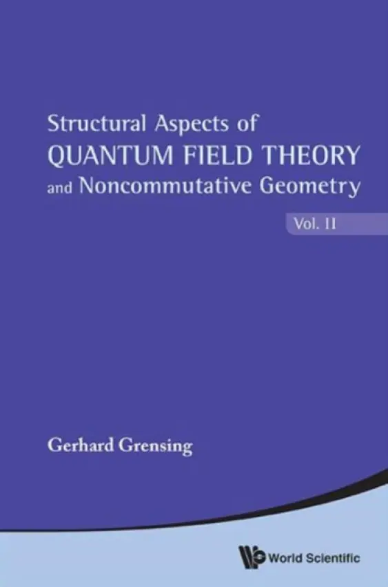 Structural Aspects Of Quantum Field Theory And Noncommutative Geometry (In 2 Volumes) - Grensing, Gerhard (Univ Of Kiel, Germany)