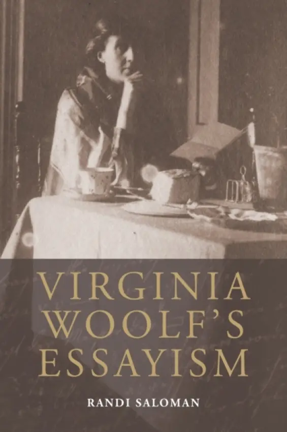 Virginia Woolf's Essayism - Saloman, Randi (Visiting Assistant Professor, Department of English, Wake Forest University)