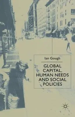 Global Capital, Human Needs and Social Policies - Gough, I.