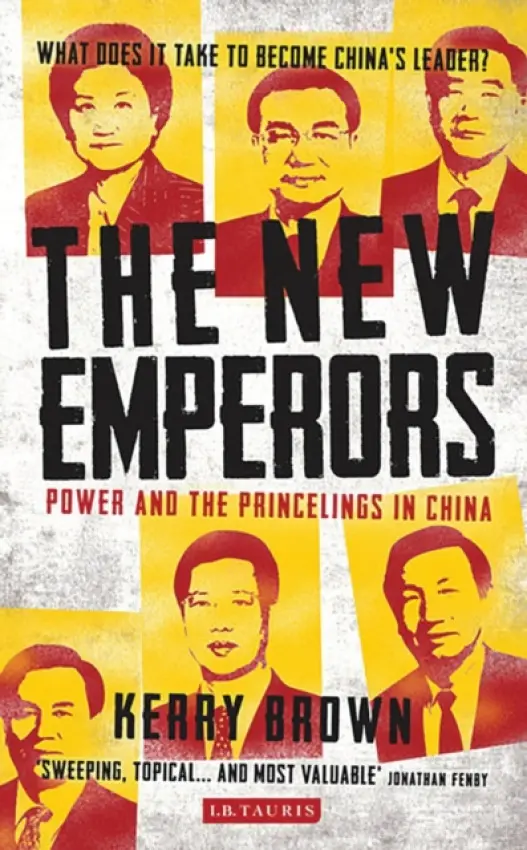 New Emperors - Brown, Professor Kerry (Lau China Institute, King's College London, UK)