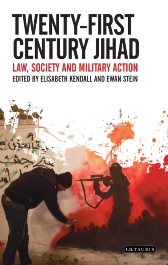 Twenty-First Century Jihad - Kendall, Elisabeth (University of Edinburgh UK) a Stein, Ewan