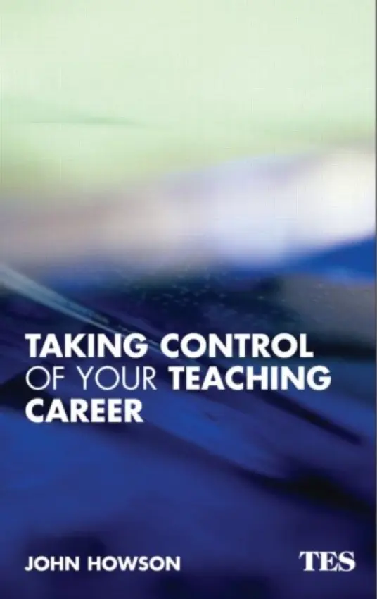 Taking Control of Your Teaching Career - Howson, John
