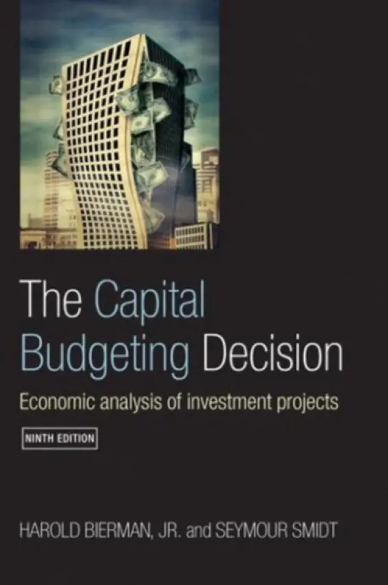 Capital Budgeting Decision - Bierman, Jr., Harold (Cornell University, New York, USA) a Smidt, Seymour (Cornell University, New York, USA)
