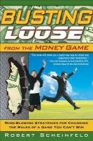 Busting Loose From the Money Game - Scheinfeld, Robert