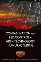 Contamination and ESD Control in High-Technology Manufacturing - Welker, Roger W. a Nagarajan, R. a Newberg, Carl E.