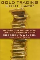 Gold Trading Boot Camp - Weldon, Gregory T.