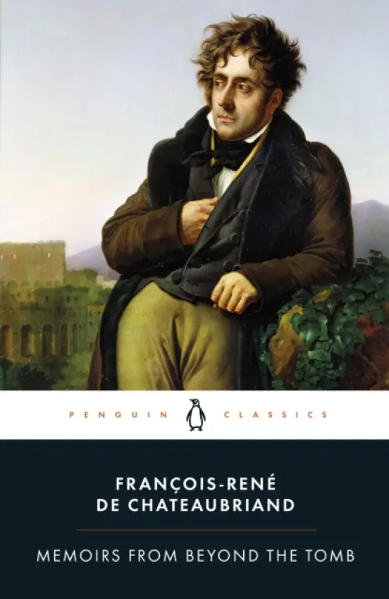 Memoirs from Beyond the Tomb - Chateaubriand, Francois-Rene de