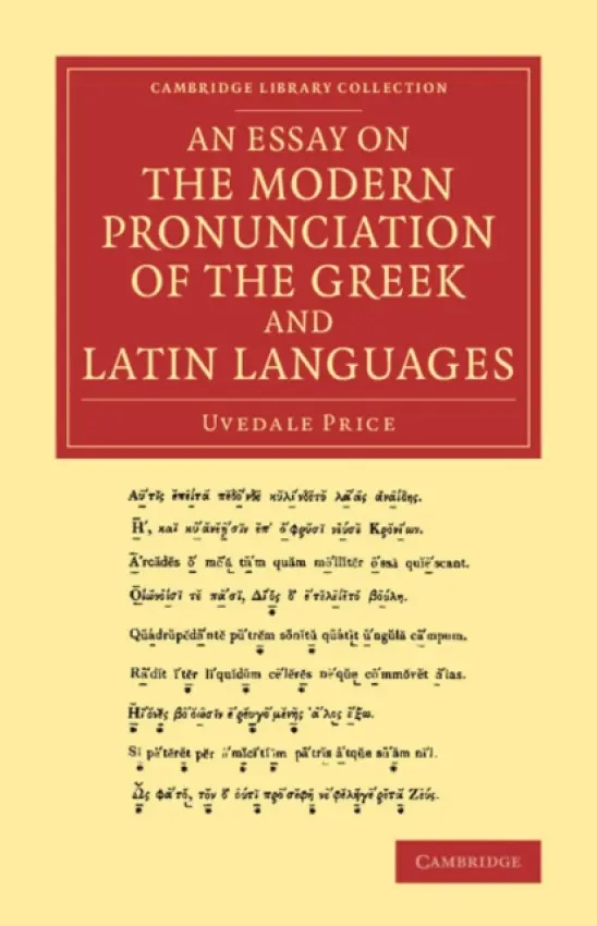 Essay on the Modern Pronunciation of the Greek and Latin Languages - Price, Uvedale